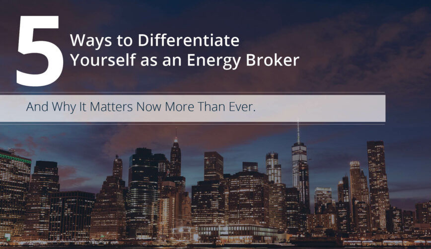 5 Ways to Differentiate Yourself as an Energy Broker